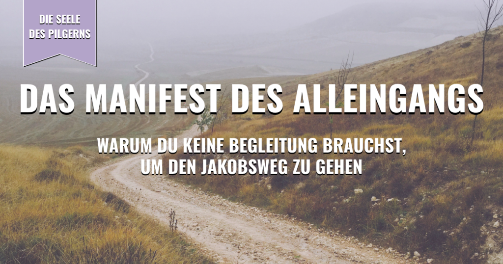 Thumbnail - Das Manifest des Alleingangs: Warum du keine Begleitung brauchst, um den Jakobsweg zu gehen