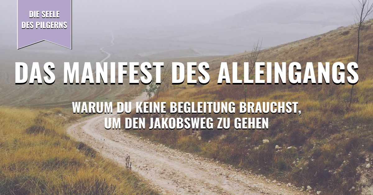 Thumbnail - Das Manifest des Alleingangs: Warum du keine Begleitung brauchst, um den Jakobsweg zu gehen