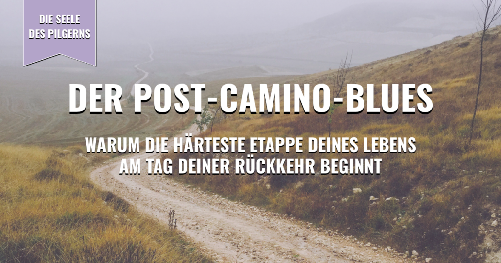 Thumbnail - Der Post-Camino-Blues: Warum die härteste Etappe deine Lebens am Tag deiner Rückkehr beginnt