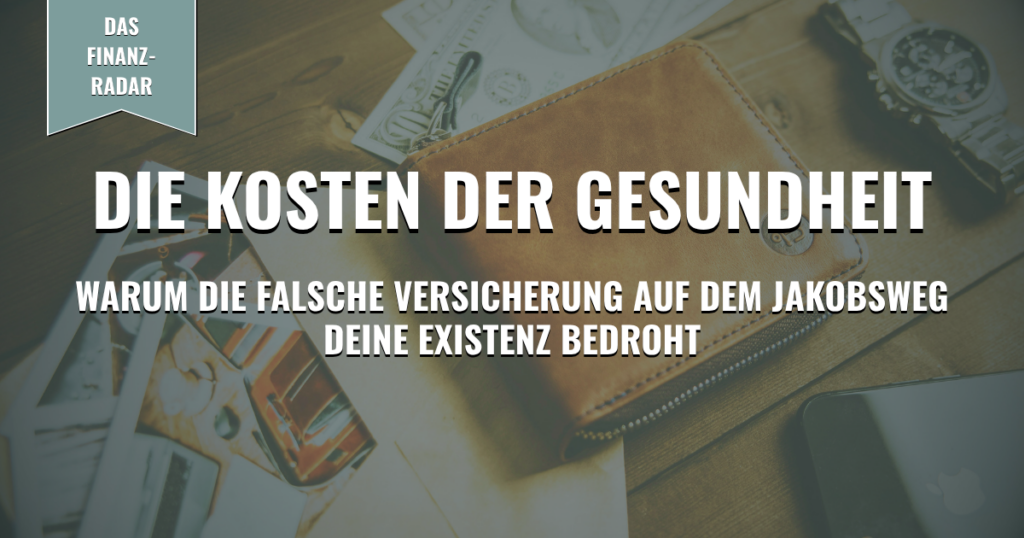 Die Kosten der Gesundheit: Warum die falsche Versicherung auf dem Jakobsweg deine Existenz bedroht