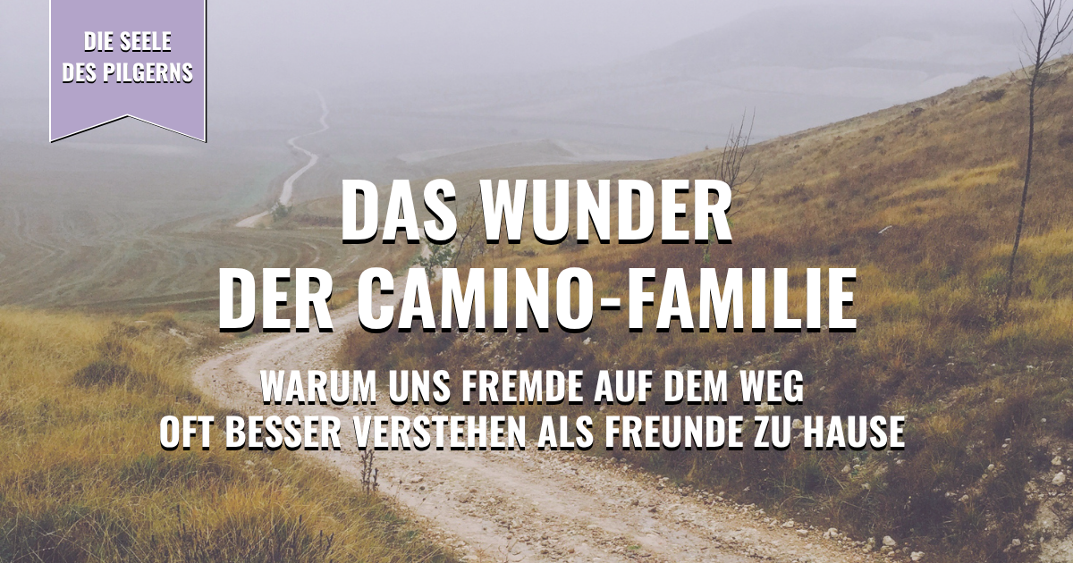Thumbnail - Das Wunder der Camino-Familie: Warum uns Fremde auf dem Weg oft besser verstehen als Freunde zu Hause
