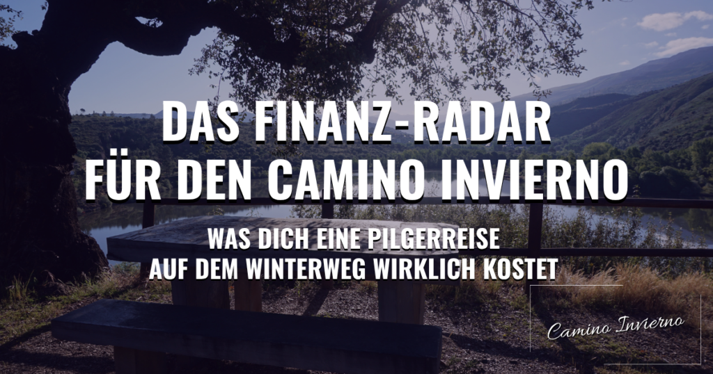 Das Finanz-Radar für den Camino Invierno: Was dich eine Pilgerreise auf dem Winterweg wirklich kostet