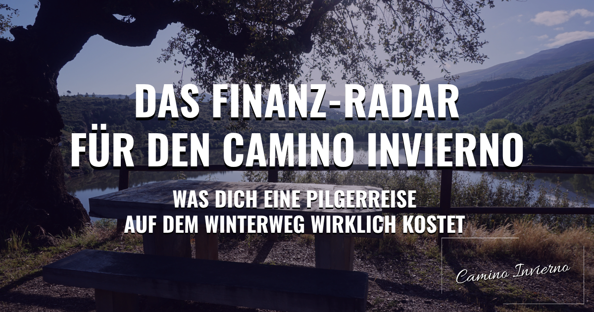 Das Finanz-Radar für den Camino Invierno: Was dich eine Pilgerreise auf dem Winterweg wirklich kostet