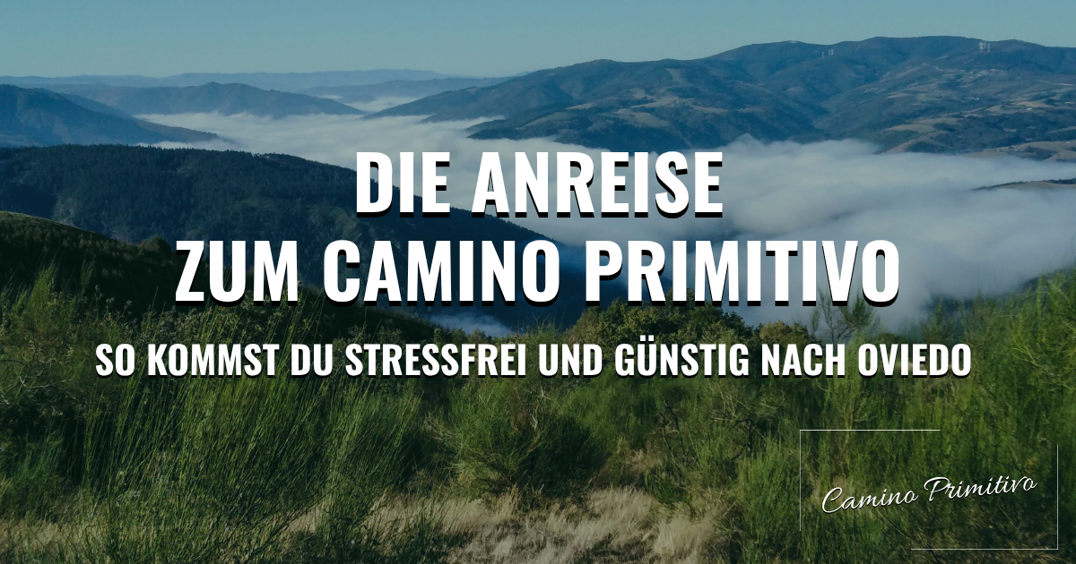 Die Anreise zum Camino Primitivo: So kommst du stressfrei und günstig nach Oviedo