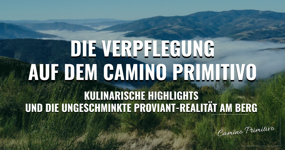 Die Verpflegung auf dem Camino Primitivo: Kulinarische Highlights und die ungeschminkte Proviant-Realität am Berg