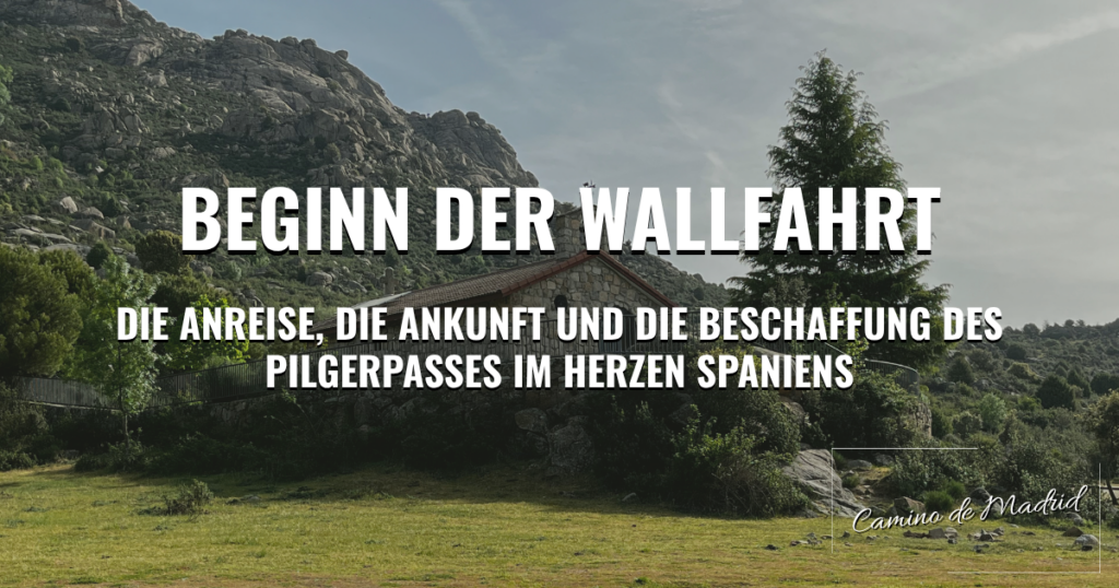 Camino de Madrid: Beginn der Wallfahrt - Die Anreise, die Ankunft und die Beschaffung des Pilgerpasses im Herzen Spaniens