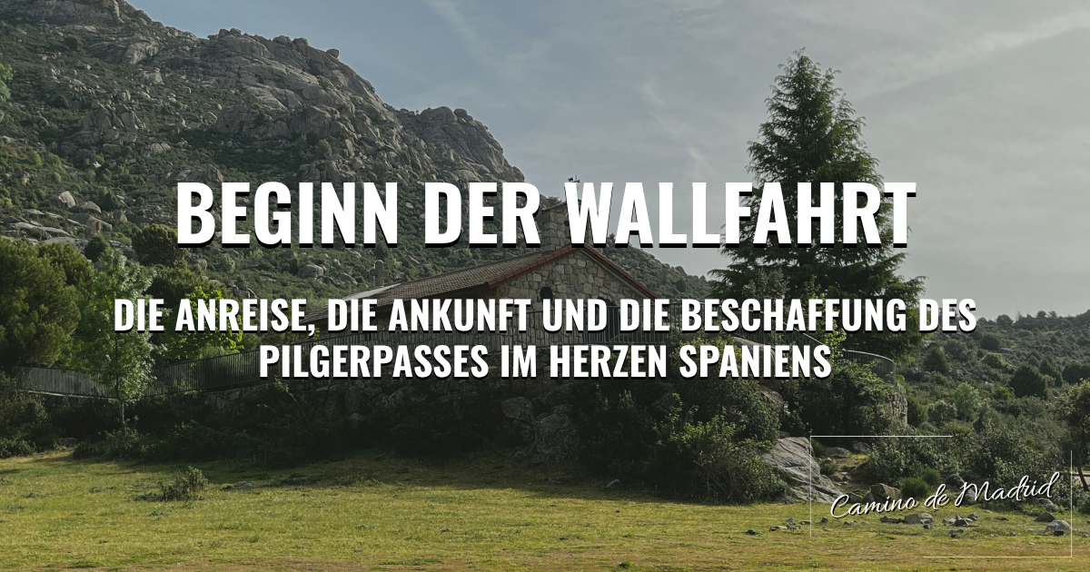 Camino de Madrid: Beginn der Wallfahrt - Die Anreise, die Ankunft und die Beschaffung des Pilgerpasses im Herzen Spaniens