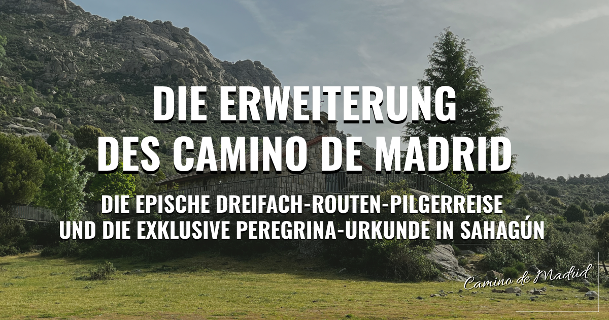 Camino de Madrid: Die Erweiterung des Camino de Madrid – Die epische Dreifach-Routen-Pilgerreise und die exklusive Peregrina-Urkunde in Sahagún