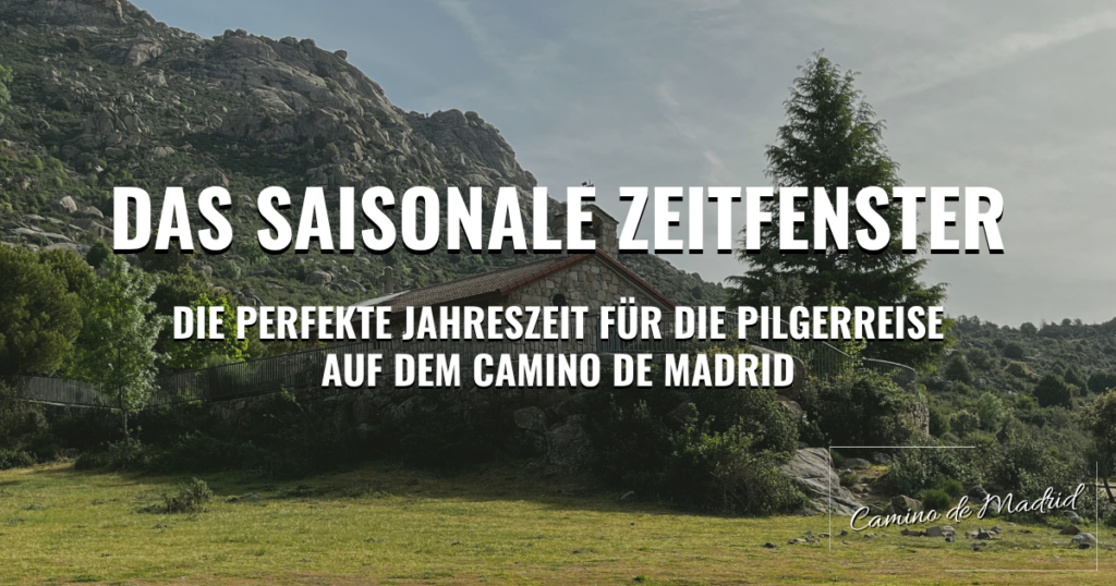 Camino de Madrid: Das saisonale Zeitfenster – Die perfekte Jahreszeit für die Pilgerreise