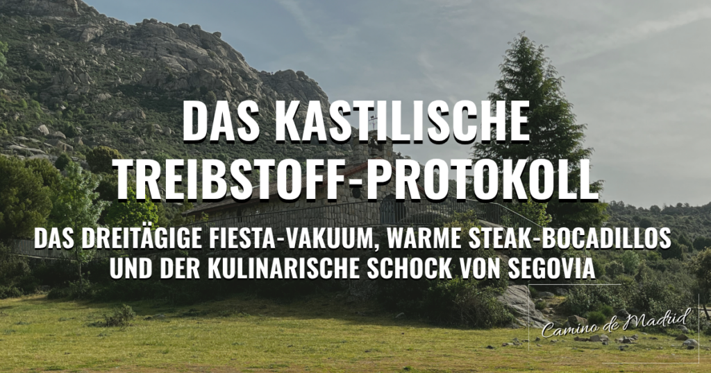 Camino de Madrid: Das kastilische Treibstoff-Protokoll – Das dreitägige Fiesta-Vakuum, warme Steak-Bocadillos und der kulinarische Schock von Segovia